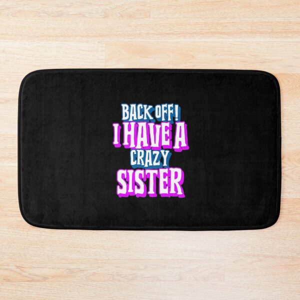 Item preview, Back Off I Have A Crazy Sister designed and sold by Obiscidan.