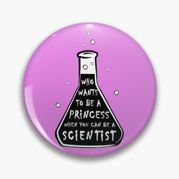 Item preview, Who Wants to Be a Princess When You Can Be a Scientist designed and sold by TeeServes.