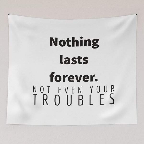 Item preview, Nothing lasts forever, not even your troubles. designed and sold by Mycxh.