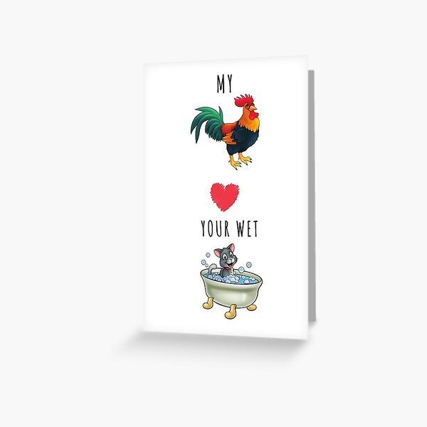 My Rooster Loves Your Wet Cat - Funny and Naughty Anniversary, Valentine&#39;s Day Gift Ideas For Girfriend, Wife or Significant Other Greeting Card