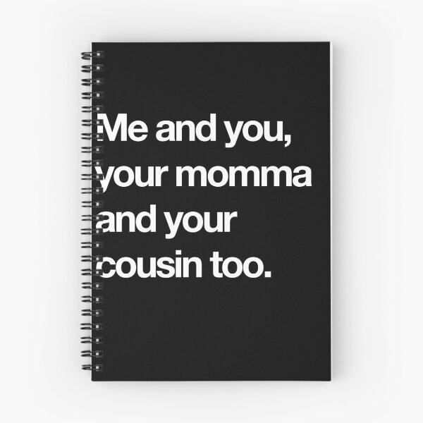 Item preview, Me and you your momma and your cousin too designed and sold by Primotees.