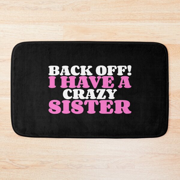 Item preview, Back Off I Have A Crazy Sister designed and sold by Obiscidan.