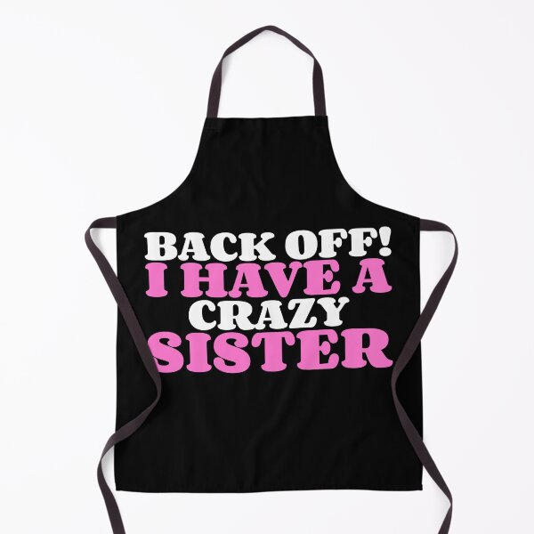 Item preview, Back Off I Have A Crazy Sister designed and sold by Obiscidan.