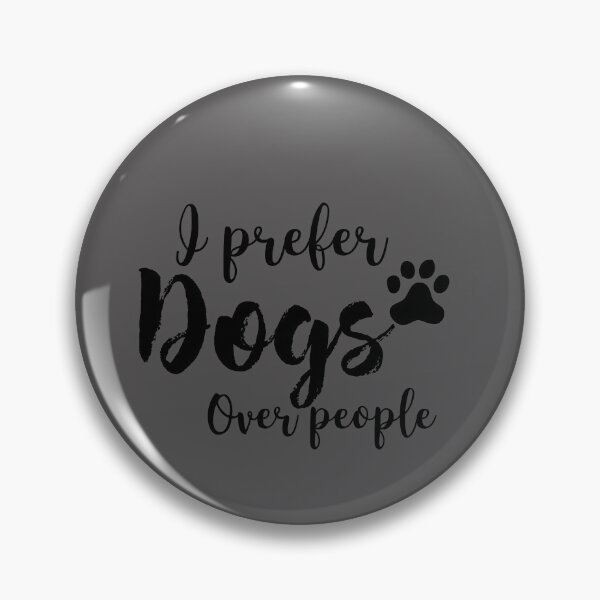 Item preview, I Prefer Dogs Over People designed and sold by SpothDesigns.