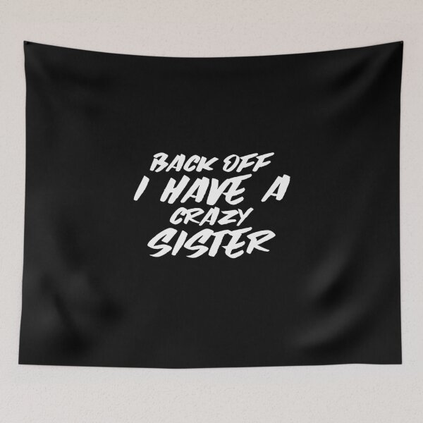Item preview, Back Off I Have A Crazy Sister designed and sold by Obiscidan.