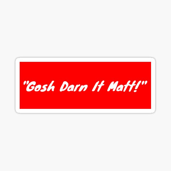 gosh-darn-it-matt-quote-gaming-gamer-esports-red-sticker-for-sale-by