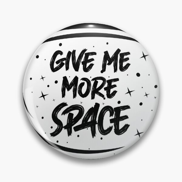Item preview, Give me more space designed and sold by Brendsy.