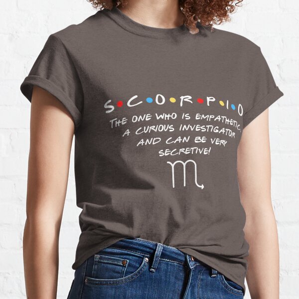Friends Scorpio zodiac design Classic T-Shirt