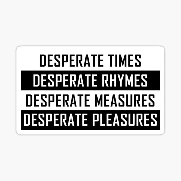 desperate-times-desperate-rhymes-desperate-measures-desperate