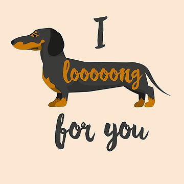 Valentine s Day Gift Dachshund I Long For You Wiener Dog Breed Funny Pun Anniversary Wedding Puppy Doggo Canine Hound Art Print for Sale by gkao Redbubble