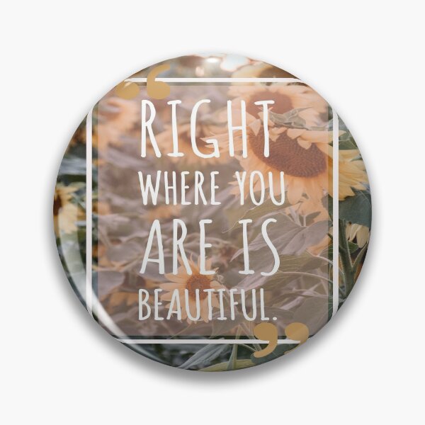 Item preview, Right where you are is beautiful sunflower aesthetic quote designed and sold by JLPhotographer.