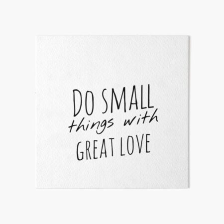 Do small things with great love | Motivation Art Board Print