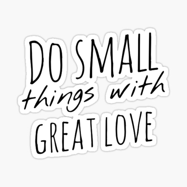 Do small things with great love | Motivation Sticker