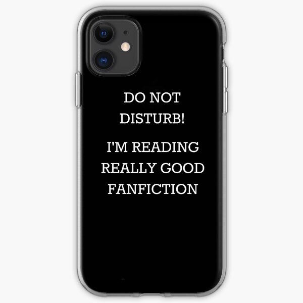 Do Not Disturb! I'm Reading Really Good Fanfiction iPhone Soft Case