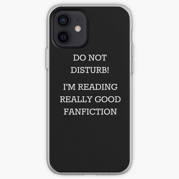 Do Not Disturb! I'm Reading Really Good Fanfiction iPhone Soft Case