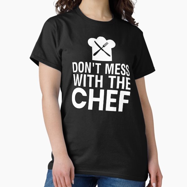 Item preview, Don't mess with the chef designed and sold by LAST WEEK'S STOLEN AESTHETICS.