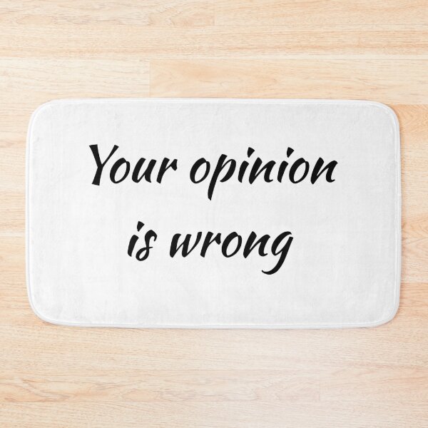 Item preview, Your Opinion Is Wrong  designed and sold by UncleStuScience.