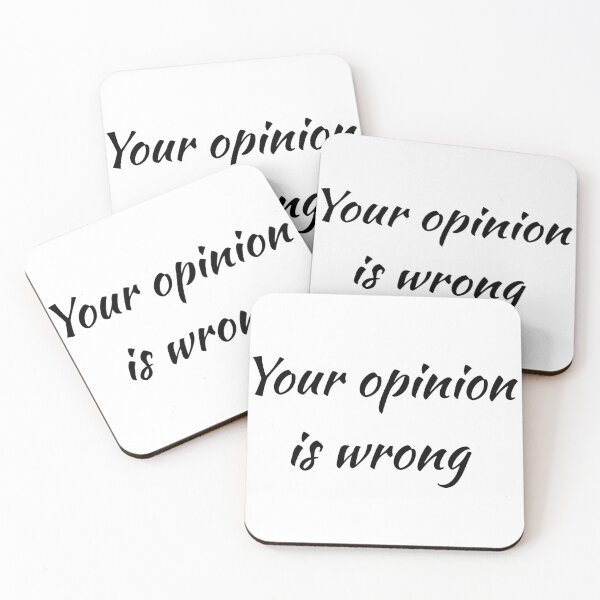 Item preview, Your Opinion Is Wrong  designed and sold by UncleStuScience.
