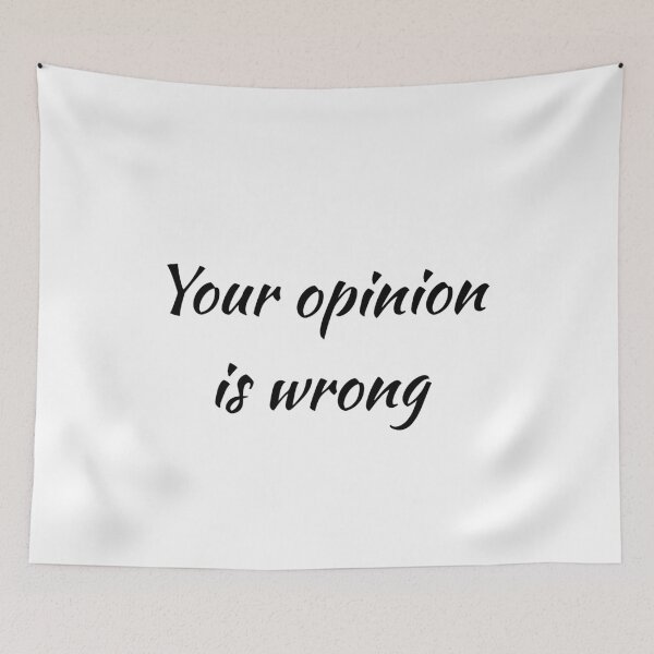 Item preview, Your Opinion Is Wrong  designed and sold by UncleStuScience.