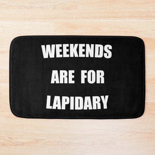 Item preview, Weekends Are For Lapidary Funny designed and sold by Mustard Prophet.
