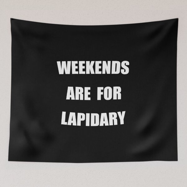 Item preview, Weekends Are For Lapidary Funny designed and sold by Mustard Prophet.