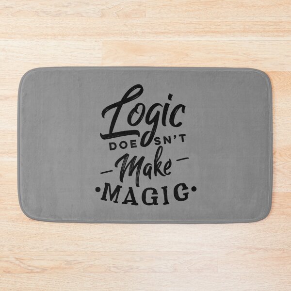 Item preview, Logic Doesn`t Make Magic! designed and sold by T-mess.