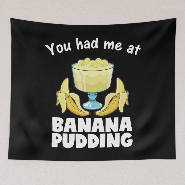 Item preview, Funny You Had Me At Banana Pudding Dessert Lover print designed and sold by jakehughes2015.