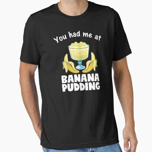 Item preview, Funny You Had Me At Banana Pudding Dessert Lover print designed and sold by jakehughes2015.