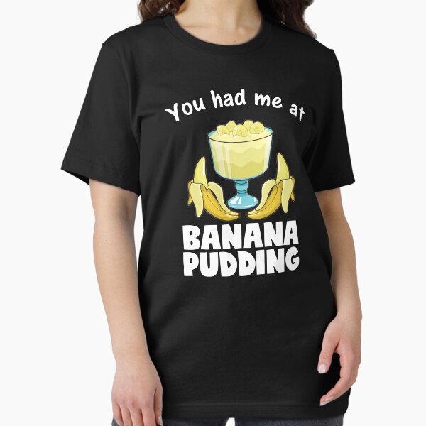 Item preview, Funny You Had Me At Banana Pudding Dessert Lover print designed and sold by jakehughes2015.