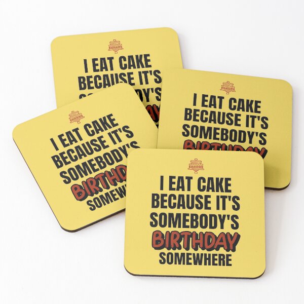 Item preview, I Eat Cake Because It's Somebody's Birthday Somewhere designed and sold by molamode.