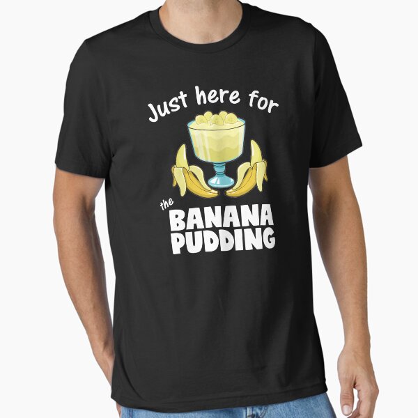 Item preview, Just Here For Banana Pudding Dessert Lover product designed and sold by jakehughes2015.