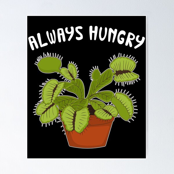 Item preview, Always Hungry Funny Venus Flytrap print designed and sold by jakehughes2015.