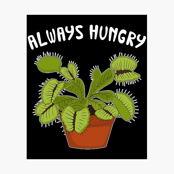 Item preview, Always Hungry Funny Venus Flytrap print designed and sold by jakehughes2015.