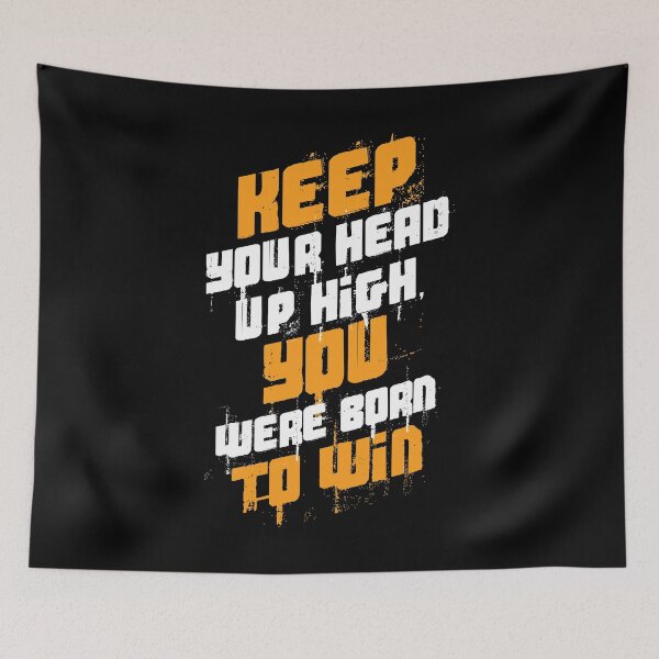 Item preview, Keep Your Head High You Were Born To Win Motivational print designed and sold by jakehughes2015.