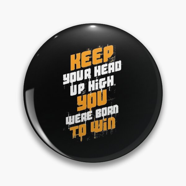 Item preview, Keep Your Head High You Were Born To Win Motivational print designed and sold by jakehughes2015.