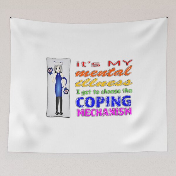 Item preview, IT'S MY MENTAL ILLNESS I GET TO CHOOSE THE COPING MECHANISM designed and sold by randummyhd.
