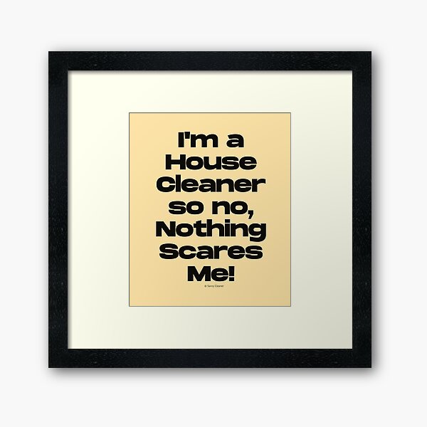 Item preview, Nothing Scares Me Funny Housekeeping Design designed and sold by SavvyCleaner.