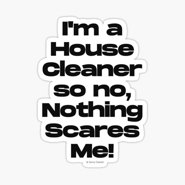Item preview, Nothing Scares Me Funny Housekeeping Design designed and sold by SavvyCleaner.