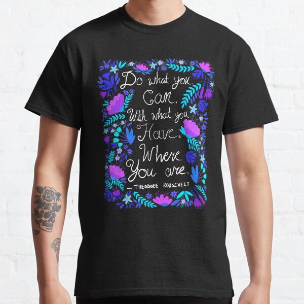 Do What You Can - Theodore Roosevelt Quote - fairy blues palette white text Classic T-Shirt