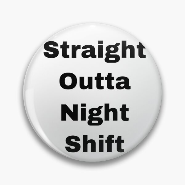 Item preview, Straight outta night shift designed and sold by Yeewen88.