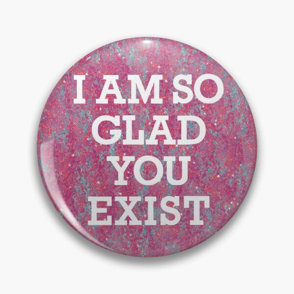 Item preview, i am so glad you exist in pink designed and sold by alisonbbentley.