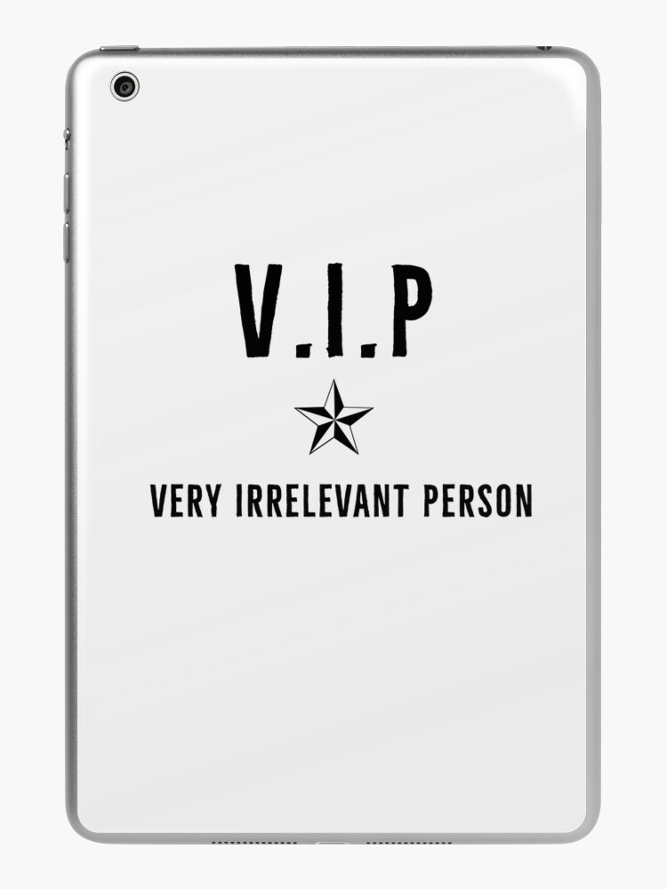 Very Irrelevant Person VIP | iPad Case & Skin