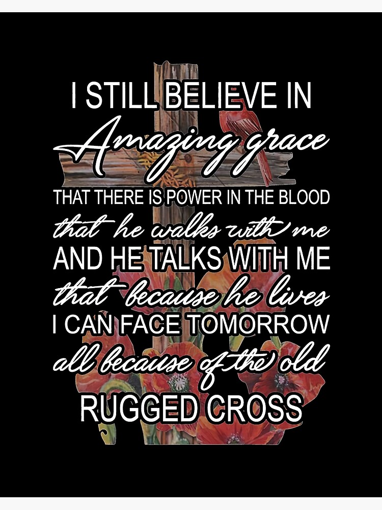 I Still Believe In Amazing Grace That There's Power In The Blood