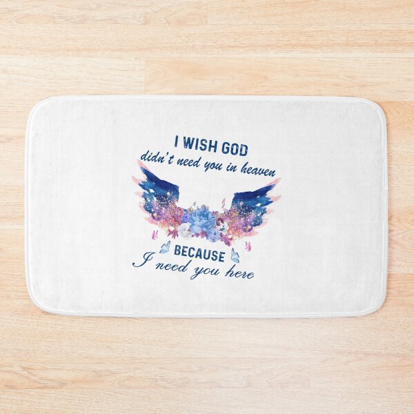 Item preview, I wish god didn't need you in heaven Because I need you here  designed and sold by birdmorrison.
