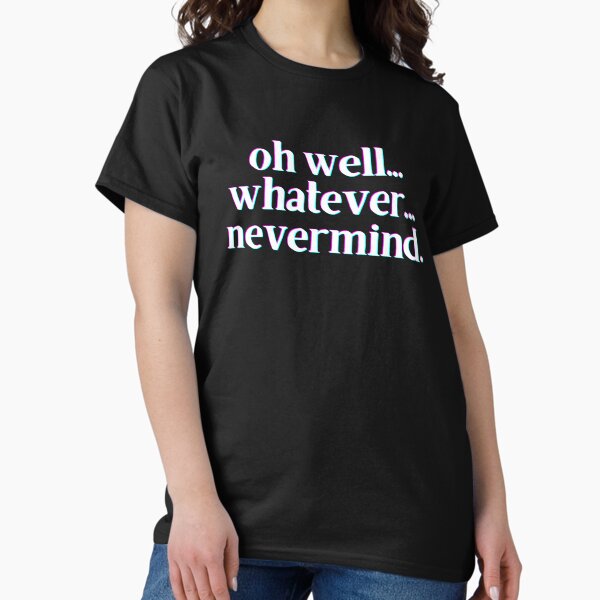 Item preview, whatever...nevermind designed and sold by GenXGrunge.