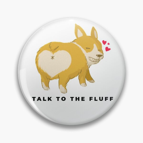 Item preview, Funny Corgi butt heart Talk to the fluff Dog lover designed and sold by shantiru.