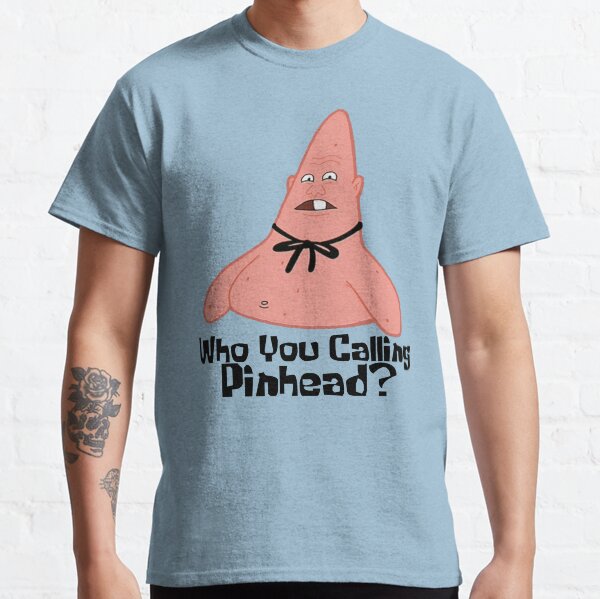 Who You Calling Pinhead? Classic T-Shirt