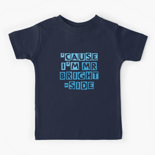 'Cause I'm Mr Brightside Kids T-Shirt