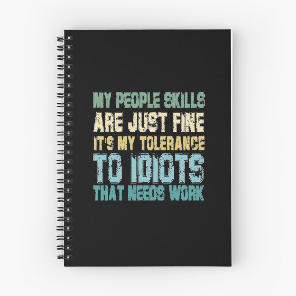Item preview, My People Skills Are Just Fine It's My Tolerance to Idiots That Needs Work designed and sold by AlvarezTimothy.