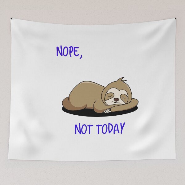 Item preview, Nope, not today Sleeping Sloth designed and sold by UncleStuScience.